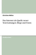 Cover: Das Internet als Quelle neuer Text-Gattungen. Blogs und Foren - Grin Verlag