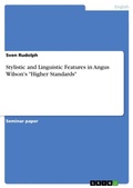 Cover: Stylistic and Linguistic Features in Angus Wilson's Higher Standards - Grin Verlag