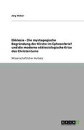 Cover: Ekklesia - Die Mystagogische Begr?ndung Der Kirche Im Epheserbrief Und Die Moderne Ekklesiologische Krise Des Christentums - Grin Verlag