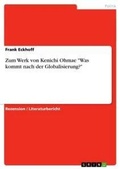 Cover: Zum Werk von Kenichi Ohmae Was kommt nach der Globalisierung? - Grin Verlag