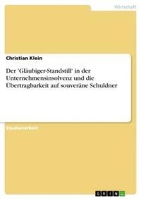 Abbildung von: Der 'Glaeubiger-Standstill' in der Unternehmensinsolvenz und die UEbertragbarkeit auf souveraene Schuldner - Grin Verlag