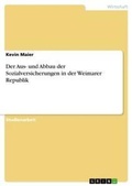Cover: Der Aus- und Abbau der Sozialversicherungen in der Weimarer Republik - Grin Verlag