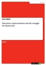 Cover: Discursive representation and the struggle for democracy - Grin Verlag