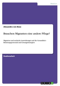 Abbildung von: Brauchen Migranten eine andere Pflege? - GRIN Verlag