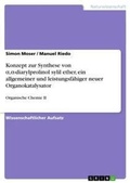 Cover: Konzept zur Synthese von α,α-diarylprolinol sylil ether, ein allgemeiner und leistungsfaehiger neuer Organokatalysator - Grin Verlag