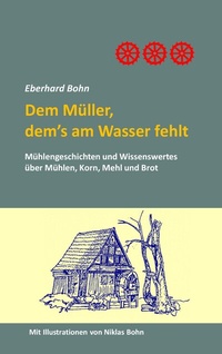 Abbildung von: Dem Müller, dem's am Wasser fehlt - BoD - Books on Demand