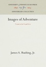Cover: Images of Adventure - University of Pennsylvania Press