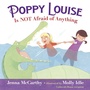 Cover: Poppy Louise is Not Afraid of Anything - Random House Books for Young Readers