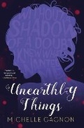 Cover: Unearthly Things - Soho Press Inc