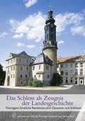 Cover: Das Schloss als Zeugnis der Landesgeschichte. Th&uuml;ringens f&uuml;rstliche Residenzen, ihre Dynastien und Schl&ouml;sse - Schnell & Steiner