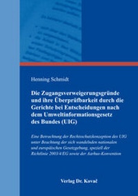 Abbildung von: Die Zugangsverweigerungsgründe und ihre Überprüfbarkeit durch die Gerichte bei Entscheidungen nach dem Umweltinformationsgesetz des Bundes (UIG) - Kovac, Dr. Verlag