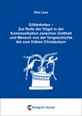 Cover: G&ouml;tterboten - Zur Rolle der V&ouml;gel in der Kommunikation zwischen Gottheit und Mensch von der Vorgeschichte bis zum fr&uuml;hen Christentum - Kovac, Dr. Verlag