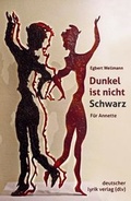 Cover: Dunkel ist nicht Schwarz - Fischer, Karin
