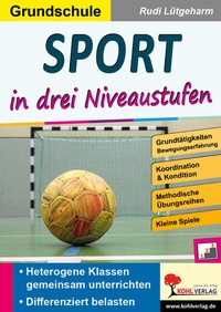 Abbildung von: Sport in drei Niveaustufen / Grundschule - KOHL VERLAG Der Verlag mit dem Baum