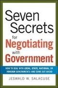 Cover: Seven Secrets for Negotiating with Government: How to Deal with Local, State, National or Foreign Governments-and Come Out Ahead - Amacom
