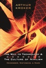 Cover: The Will to Technology and the Culture of Nihilism - University of Toronto Press