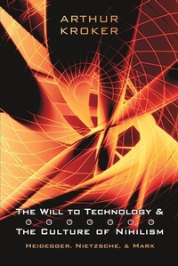 Enlarge image Cover: The Will to Technology and the Culture of Nihilism - University of Toronto Press