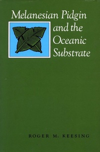 Abbildung von: Melanesian Pidgin and the Oceanic Substrate - Stanford University Press