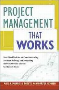 Enlarge image Cover: Project Management that Works: Optimizing Tools, Techniques and Skills for Any Corporate Environment. - Amacom