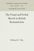 Cover: The Visual and Verbal Sketch in British Romanticism - University of Pennsylvania Press