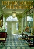 Cover: Historic Houses of Philadelphia - University of Pennsylvania Press