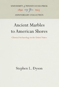 Cover: Ancient Marbles to American Shores - University of Pennsylvania Press