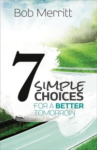 Enlarge image Cover: 7 Simple Choices for a Better Tomorrow - Baker Books, a division of Baker Publishing Group