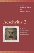 Cover: Aeschylus: "Persians", "Seven Against Thebes", "Suppliants", "Prometheus Bound" v. 2 - University of Pennsylvania Press