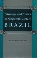 Cover: Patronage and Politics in Nineteenth-Century Brazil - Stanford University Press