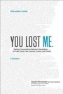 Cover: You Lost Me Discussion Guide - Starting Conversations Between Generations...On Faith, Doubt, Sex, Science, Culture, and Church - Baker Books, a division of Baker Publishing Group