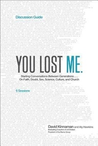 Enlarge image Cover: You Lost Me Discussion Guide - Starting Conversations Between Generations...On Faith, Doubt, Sex, Science, Culture, and Church - Baker Books, a division of Baker Publishing Group