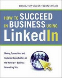 Abbildung von: How to Succeed in Business Using LinkedIn: Making Connections and Capturing Opportunities on the World's #1 Business Networking Site - Amacom