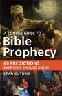 Cover: A Concise Guide to Bible Prophecy - Baker Books, a division of Baker Publishing Group