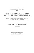 Bild: Marriage Notices in the South-Carolina and American General Gazette 1766 to 1781 and the Royal Gazette 1781-1782 - Genealogical Publishing Company