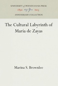 Cover: The Cultural Labyrinth of Maria De Zayas - University of Pennsylvania Press