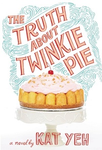 Abbildung von: The Truth about Twinkie Pie - Little, Brown Books for Young Readers