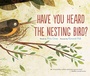Cover: Have You Heard the Nesting Bird - Mariner Books