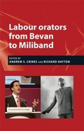 Cover: Labour Orators from Bevan to Miliband - Manchester University Press