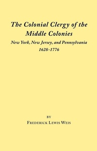 Enlarge image Cover: The Colonial Clergy of the Middle Colonies - Genealogical Publishing Company