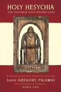 Cover: Holy Hesychia: The Stillness That Knows God: In Defence of the Holy Hesychasts - Pleroma Publishing