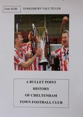 Cover: A Bullet Point History of Cheltenham Town Football Club - Tewkesbury Tale Teller