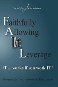 Cover: FAIL Faithfully Allowing IT Leverage - Ladson Group LLC