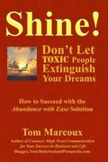 Cover: Shine! Don't Let Toxic People Extinguish Your Dreams - Tom Marcoux Media, LLC