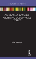 Cover: Collecting Activism, Archiving Occupy Wall Street - Routledge