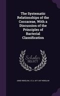 Cover: The Systematic Relationships of the Coccaceae, With a Discussion of the Principles of Bacterial Classification - Palala Press