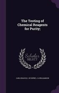 Cover: The Testing of Chemical Reagents for Purity; - Palala Press