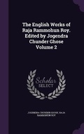 Cover: The English Works of Raja Rammohun Roy. Edited by Jogendra Chunder Ghose Volume 2 - Palala Press