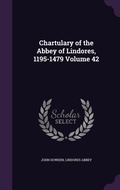 Cover: Chartulary of the Abbey of Lindores, 1195-1479 Volume 42 - Palala Press
