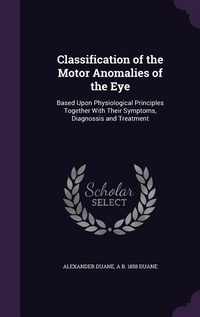 Enlarge image Cover: Classification of the Motor Anomalies of the Eye - Palala Press