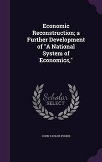Enlarge image Cover: Economic Reconstruction; a Further Development of A National System of Economics, - Palala Press